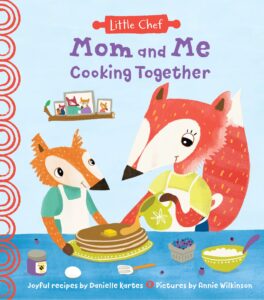 Mom and Me Cooking Together: A Sweet Kids Cookbook With Easy Recipes For The Whole Family To Make (The Perfect Gift from Son or Daughter) (Little Chef)