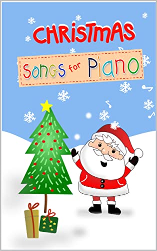 Christmas Songs for Piano: A selection of popular Christmas music arranged for easy piano | Colourful and beautifully presented | Great for kids and adults